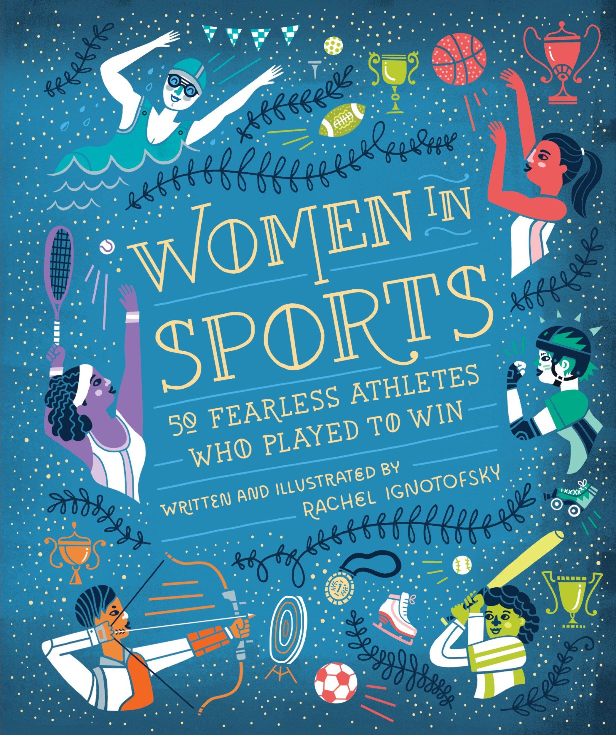 Cover: 9781607749783 | Women in Sports | 50 Fearless Athletes Who Played to Win | Ignotofsky