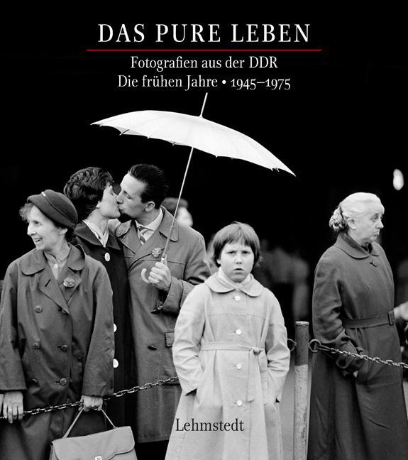 Cover: 9783942473903 | Das pure Leben. Die frühen Jahre 19451975 | Fotografien aus der DDR