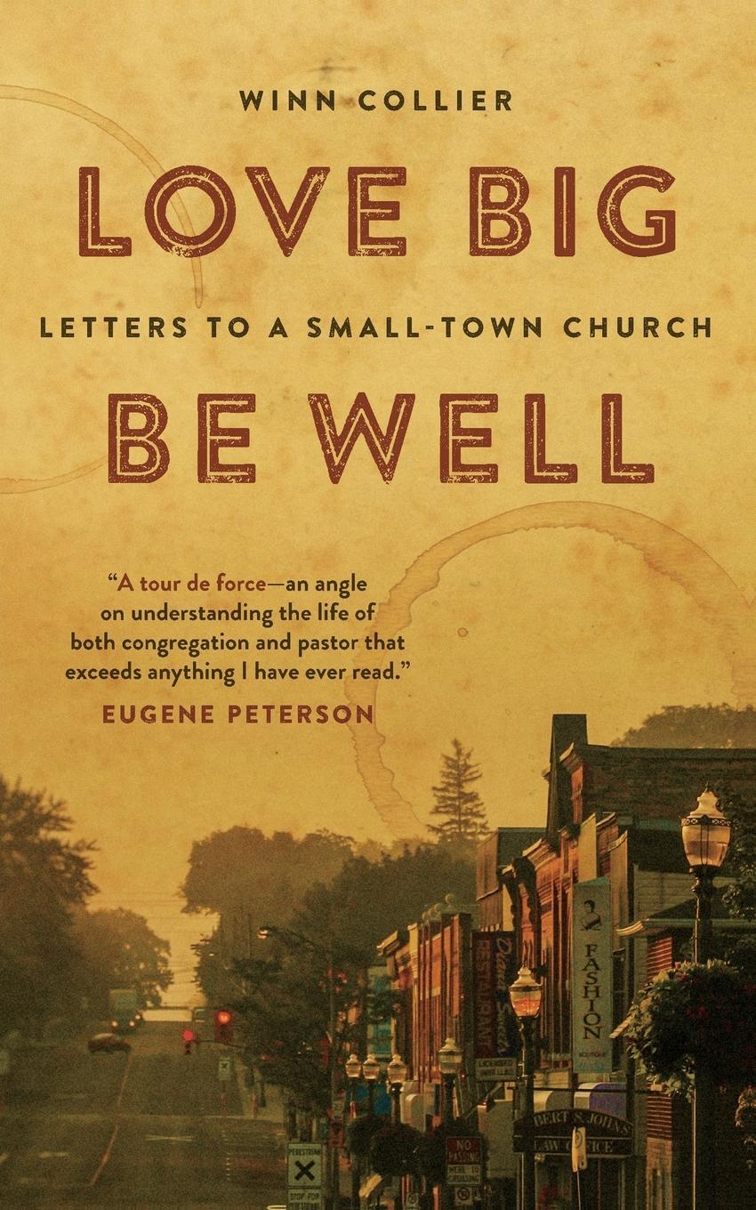 Cover: 9780802874139 | Love Big, Be Well | Letters to a Small-Town Church | Winn Collier