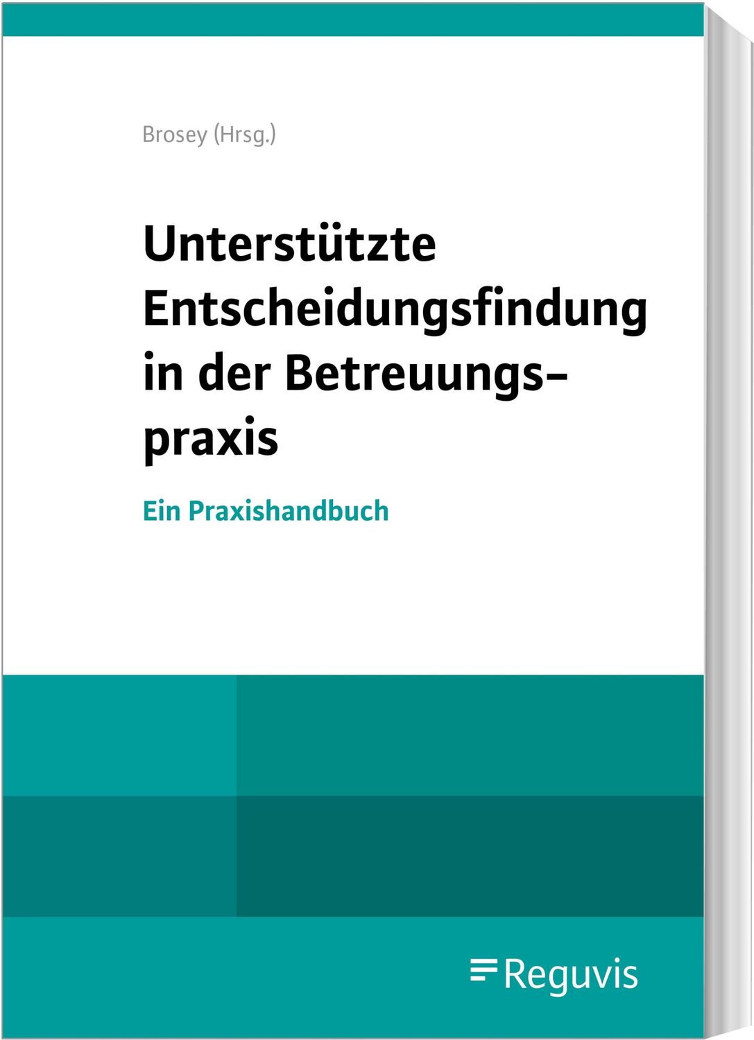 Cover: 9783846213100 | Unterstützte Entscheidungsfindung in der Betreuungspraxis | Brosey