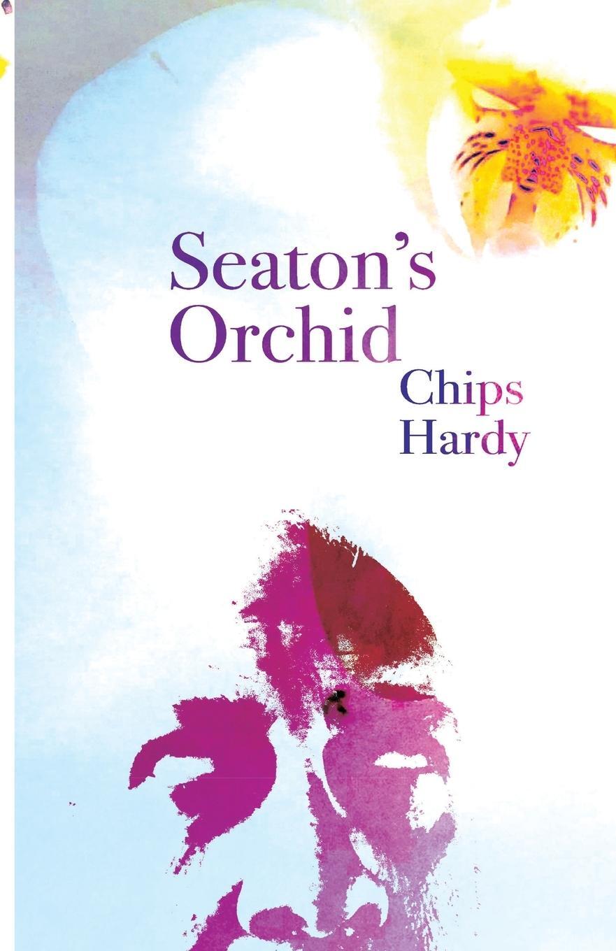 Cover: 9781908291615 | Seaton's Orchid | Chips Hardy | Taschenbuch | Paperback | Englisch
