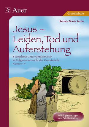 Cover: 9783403068501 | Jesus - Leiden, Tod und Auferstehung | Renate Maria Zerbe | Broschüre