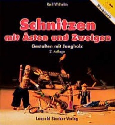 Cover: 9783702008574 | Schnitzen mit Ästen und Zweigen | Gestalten mit Jungholz | Wilhelm