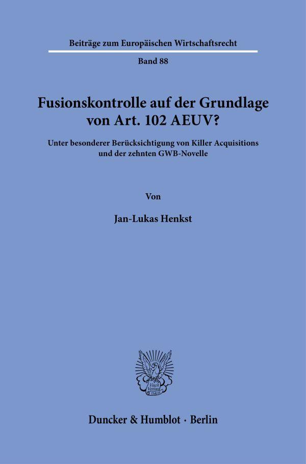 Cover: 9783428190829 | Fusionskontrolle auf der Grundlage von Art. 102 AEUV? | Henkst | Buch