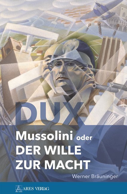 Cover: 9783902732910 | Dux | Benito Mussolini oder der Wille zur Macht | Werner Bräuninger
