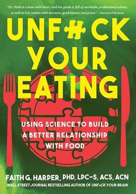Cover: 9781648410994 | Unfuck Your Eating: Using Science to Build a Better Relationship...