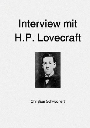 Cover: 9783745016321 | Interview mit H.P. Lovecraft | Christian Schwochert | Taschenbuch