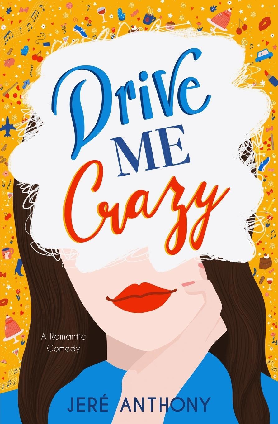 Cover: 9781736819500 | Drive Me Crazy | A Romantic Comedy | Jeré Anthony | Taschenbuch | 2021