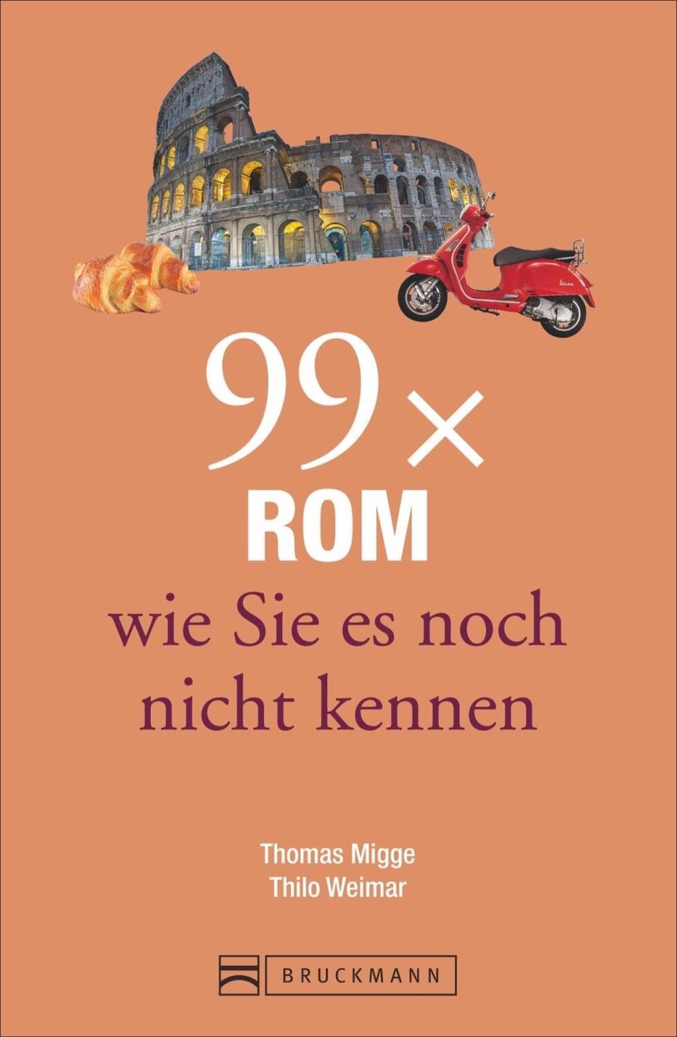 Cover: 9783734307843 | 99 x Rom wie Sie es noch nicht kennen | Thomas/Weimar, Thilo Migge