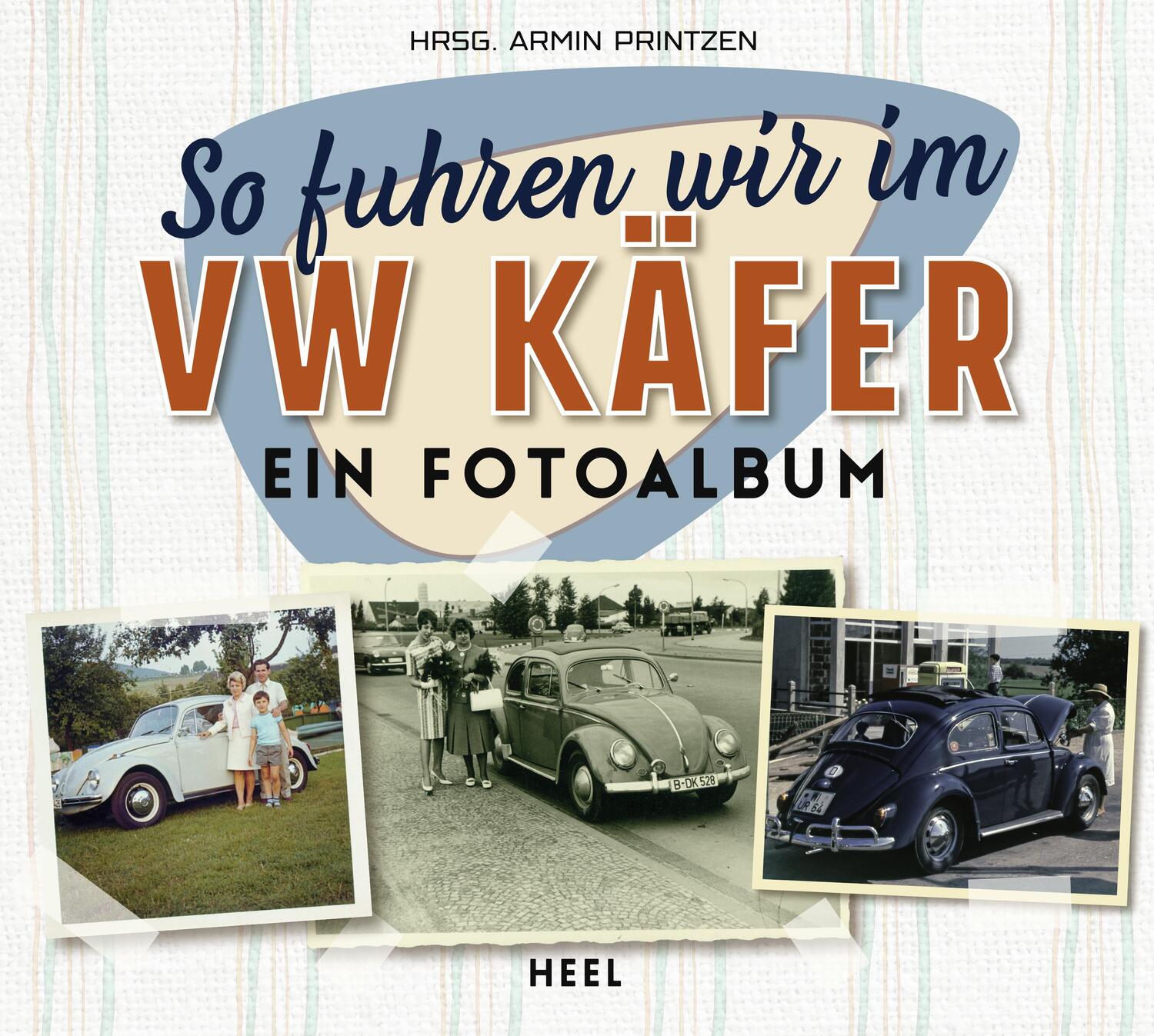 Cover: 9783958438729 | So fuhren wir im VW Käfer | Ein Fotoalbum | Armin Printzen | Buch