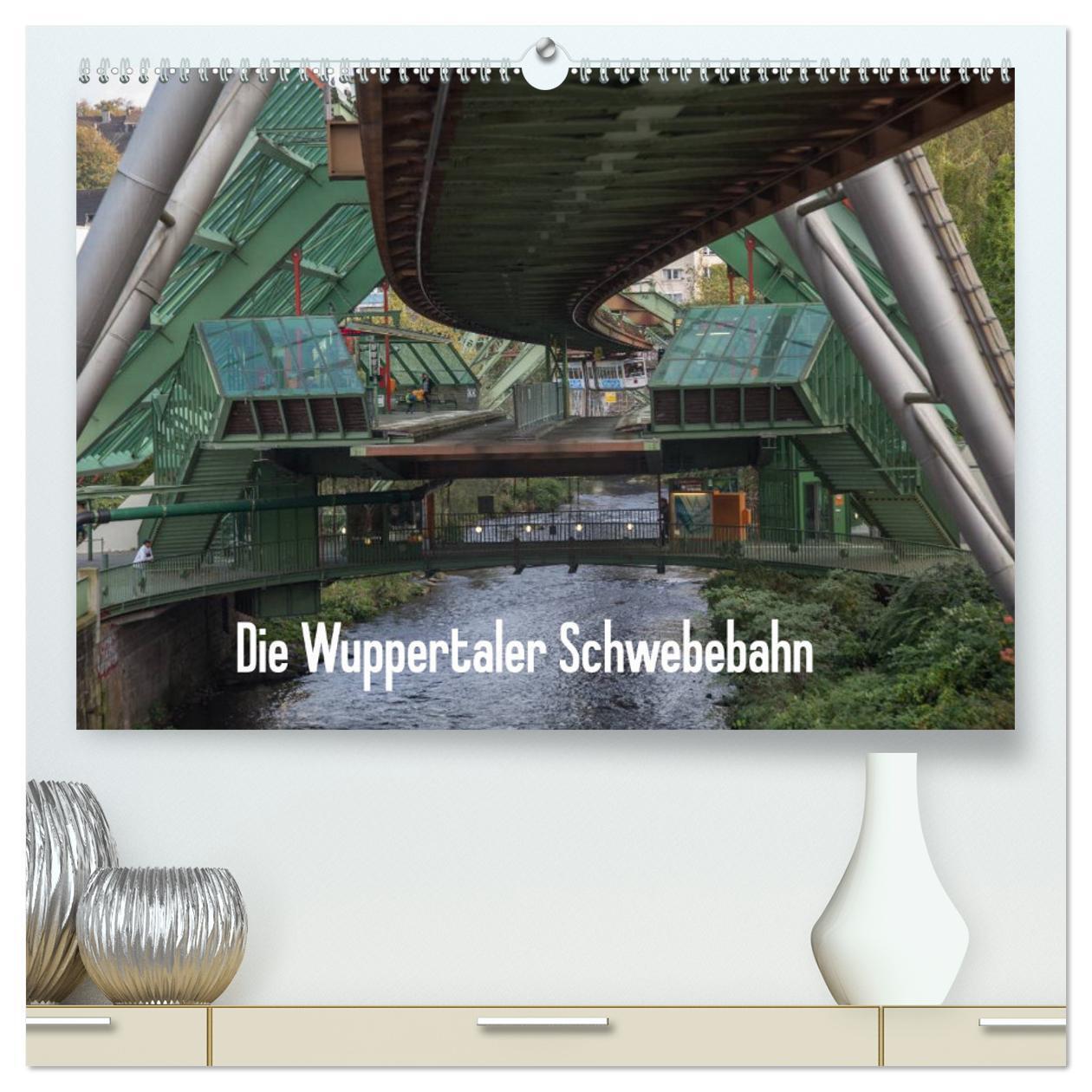 Cover: 9783383309540 | Die Wuppertaler Schwebebahn (hochwertiger Premium Wandkalender 2024...