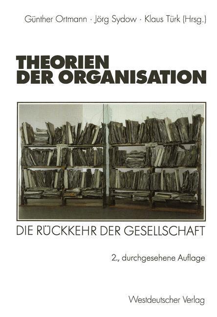Cover: 9783531329451 | Theorien der Organisation | Die Rückkehr der Gesellschaft | Buch