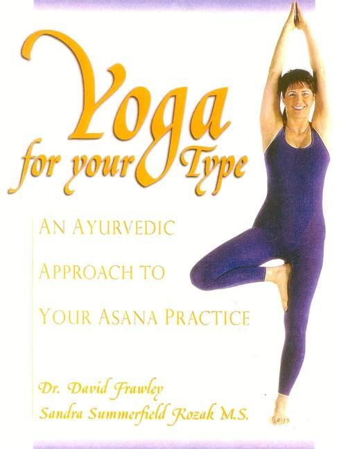Cover: 9780910261302 | Yoga for Your Type | An Ayurvedic Approach to Your Asana Practice