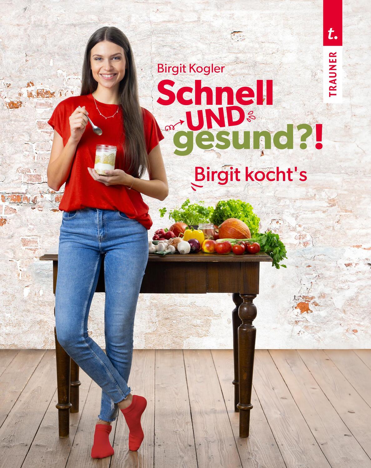 Cover: 9783991513322 | Schnell UND gesund?! | Birgit kocht's | Kogler Birgit | Taschenbuch