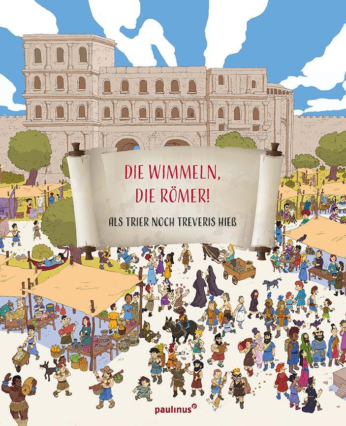 Cover: 9783790219630 | Die wimmeln, die Römer! | Als Trier noch Treveris hieß | Fritsch