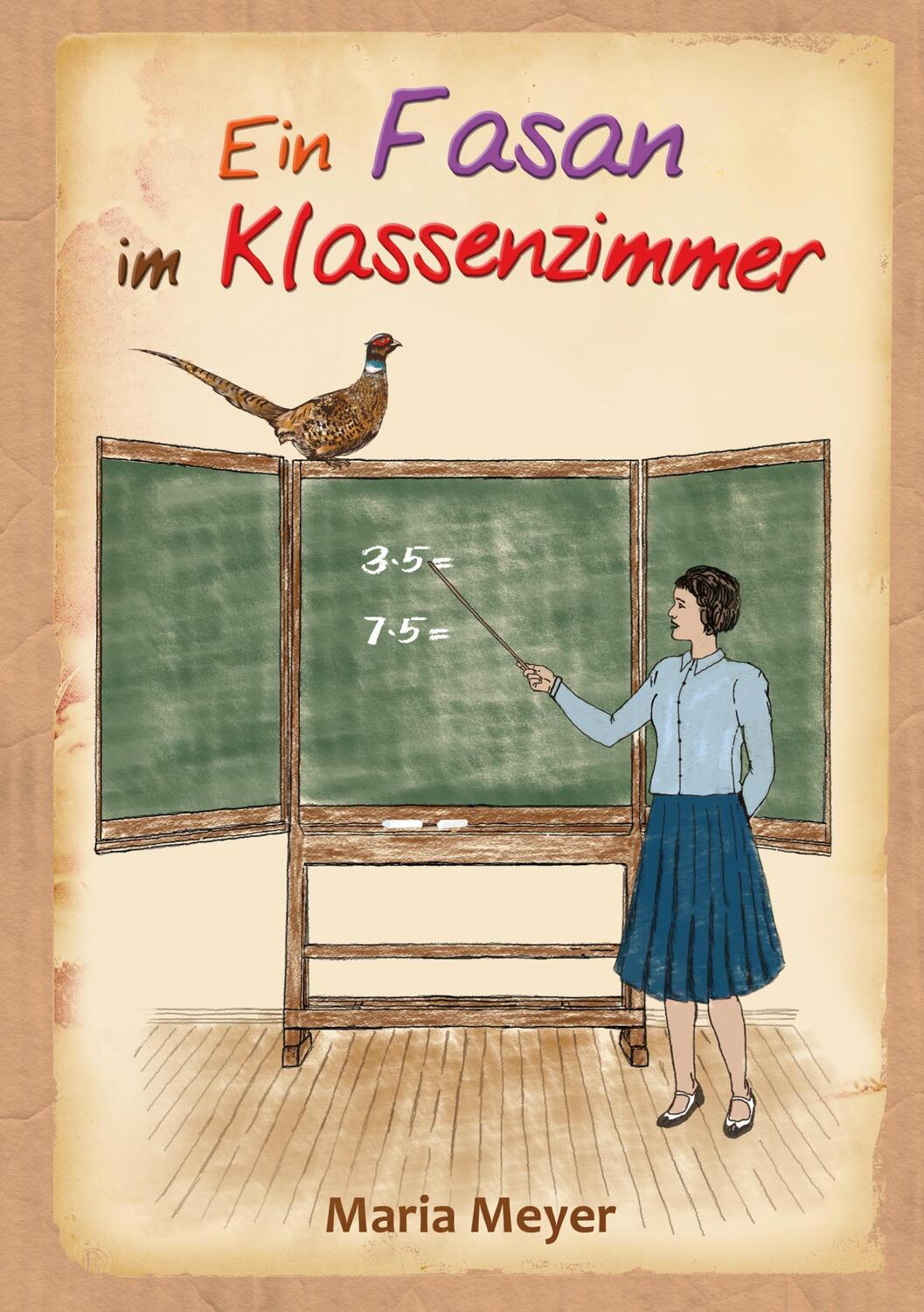 Cover: 9783756862887 | Ein Fasan im Klassenzimmer | Maria Meyer | Taschenbuch | Paperback