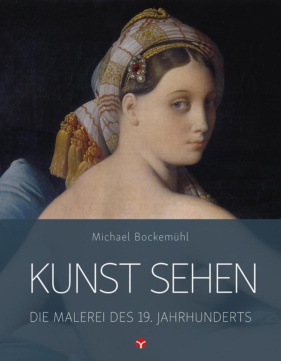 Cover: 9783957790637 | Kunst sehen - Die Malerei des 19. Jahrhunderts | Kunst sehen | Buch