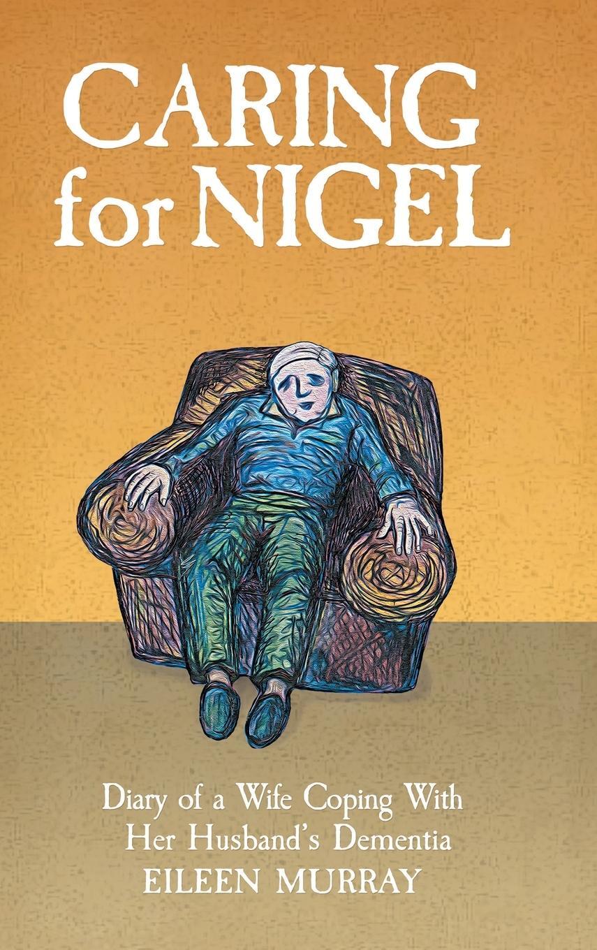Cover: 9781914523199 | Caring for Nigel | Diary of a Wife Coping With Her Husband's Dementia