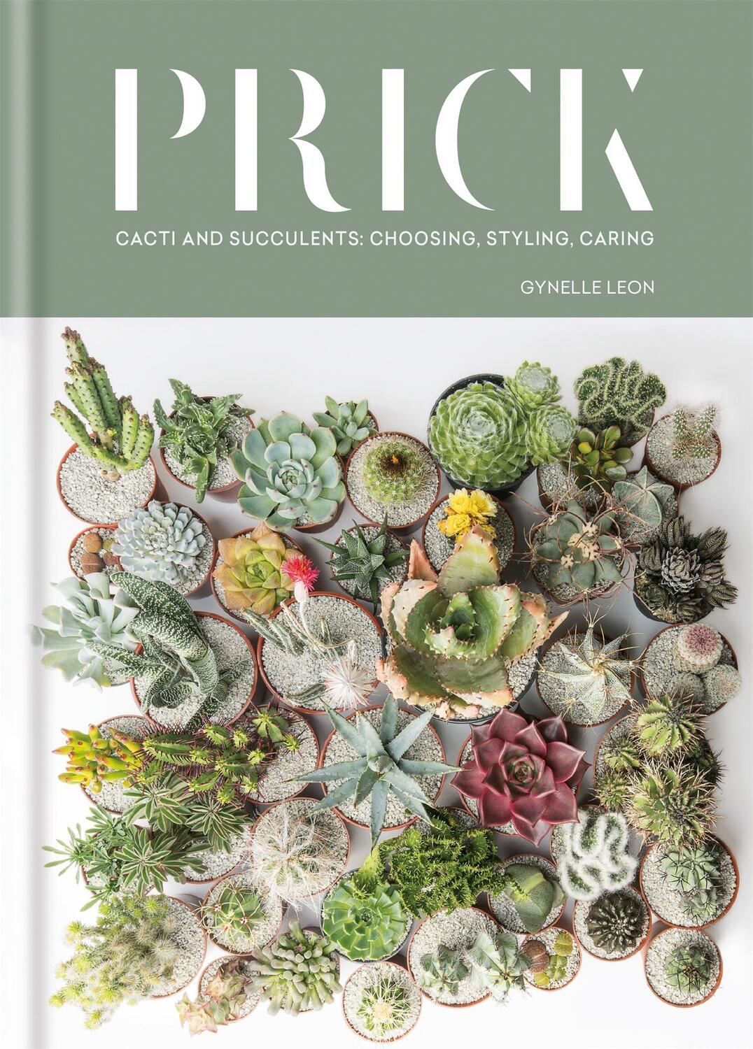 Cover: 9781784723675 | Prick | Cacti and Succulents: Choosing, Styling, Caring | Gynelle Leon