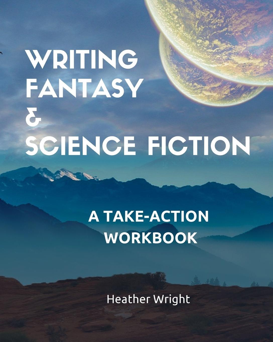 Cover: 9781999103811 | Writing Fantasy &amp; Science Fiction | A Take-Action Workbook | Wright