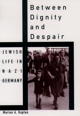 Cover: 9780195130928 | Between Dignity and Despair | Jewish Life in Nazi Germany | Kaplan