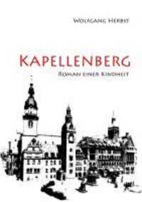Cover: 9783732238002 | Kapellenberg | Roman einer Kindheit | Wolfgang Herbst | Taschenbuch