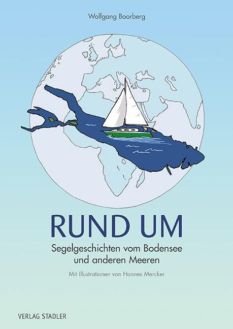 Cover: 9783797707697 | RUND UM | Segelgeschichten vom Bodensee und anderen Meeren | Boorberg