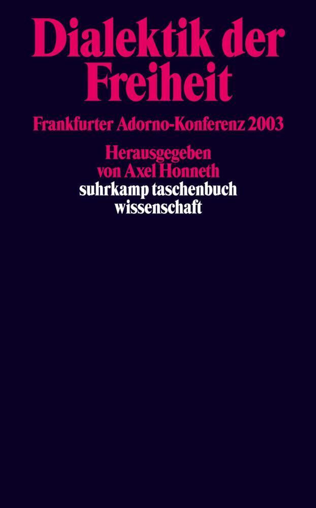 Cover: 9783518293287 | Dialektik der Freiheit | Frankfurter Adorno-Konferenz 2003 | Honneth