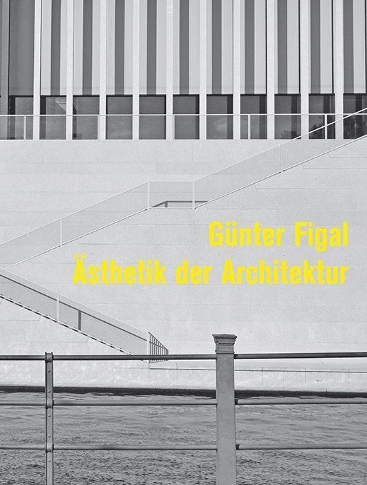 Cover: 9783868333039 | Günter Figal Ästhetik der Architektur | Günter Figal | Buch | Deutsch