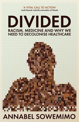 Cover: 9781788169202 | Divided | Racism, Medicine and Why We Need to Decolonise Healthcare
