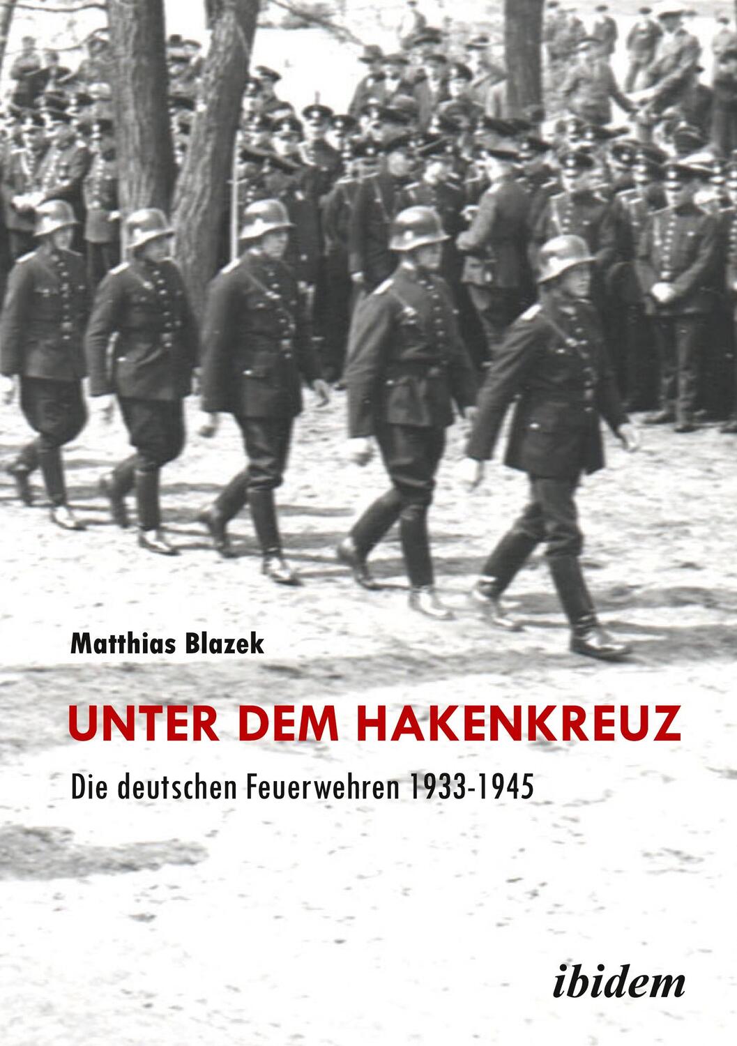 Cover: 9783898219976 | Unter dem Hakenkreuz: Die deutschen Feuerwehren 1933-1945 | Blazek