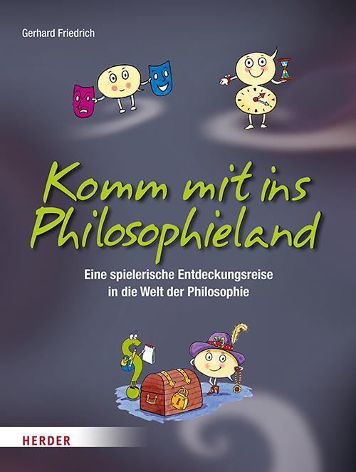 Cover: 9783451385490 | Komm mit ins Philosophieland | Gerhard Friedrich | Taschenbuch | 2019