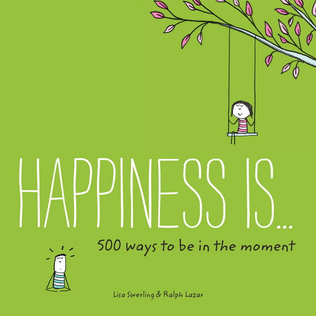 Cover: 9781452152011 | Happiness Is . . . 500 Ways to Be in the Moment | Swerling (u. a.)