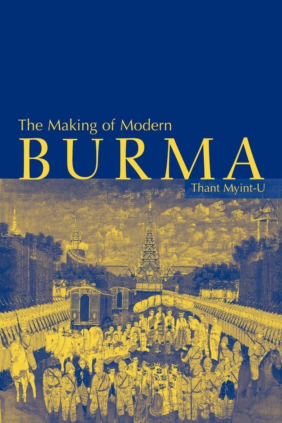 Cover: 9780521799140 | The Making of Modern Burma | Thant Myint-U (u. a.) | Taschenbuch
