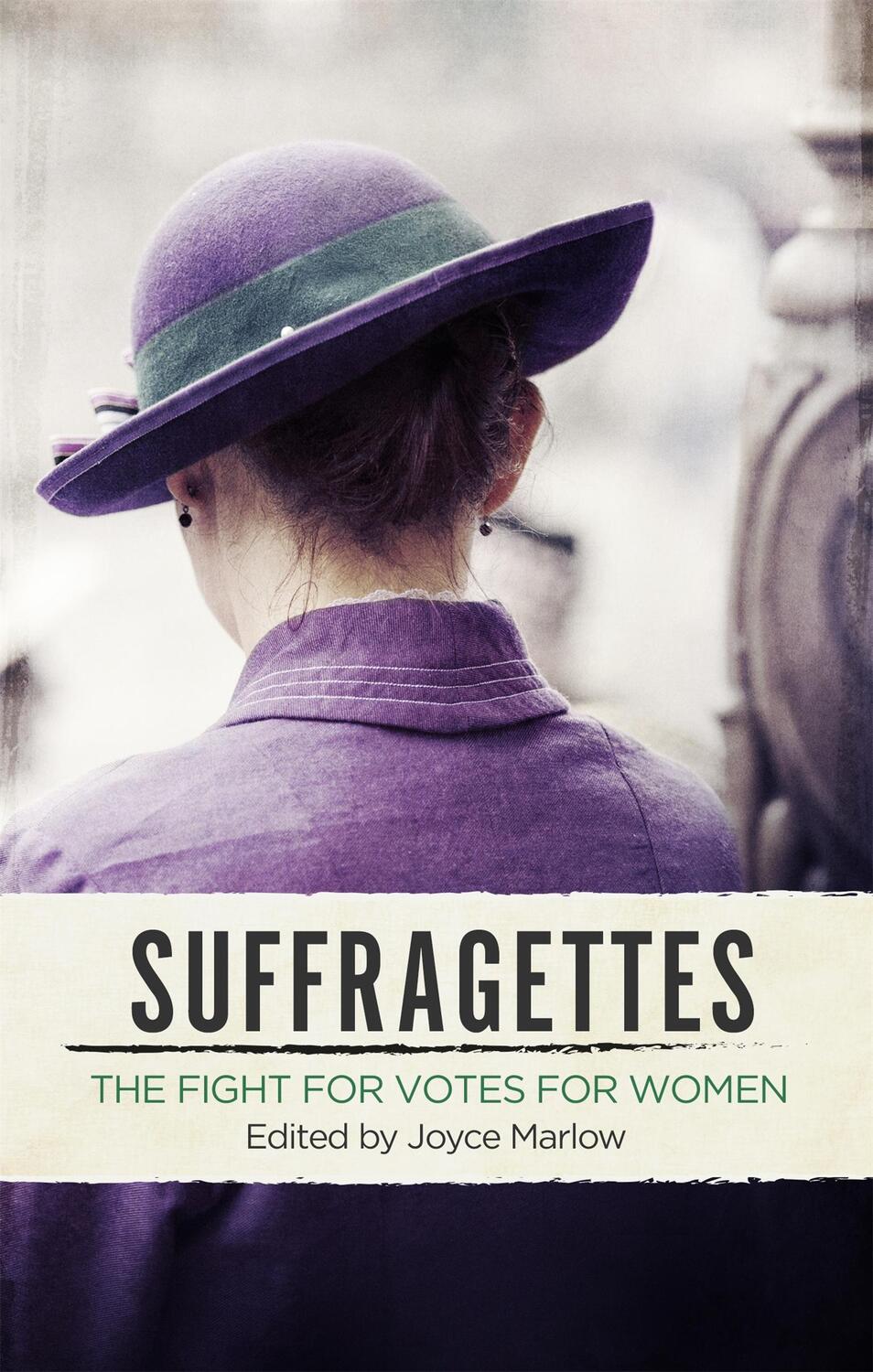 Cover: 9780349007748 | Suffragettes | The Fight for Votes for Women | Joyce Marlow | Buch
