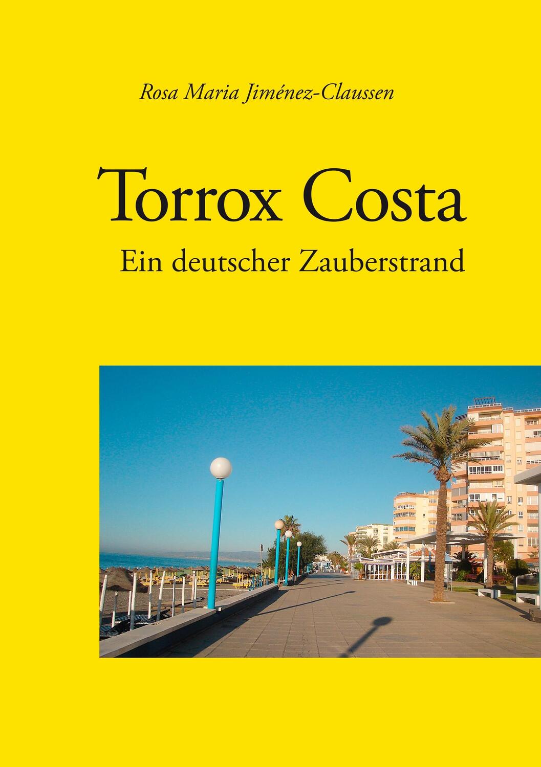 Cover: 9783748186137 | Torrox Costa - ein deutscher Zauberstrand | Rosa Jiménez-Claussen
