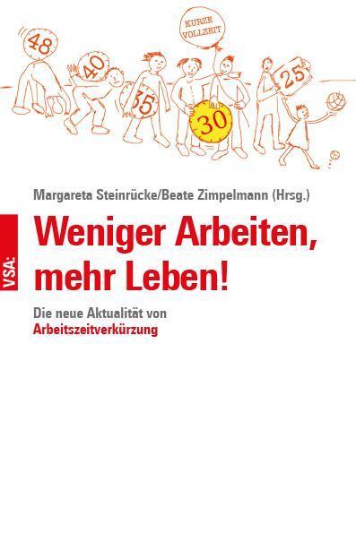 Cover: 9783964881960 | Weniger Arbeiten, mehr Leben! | Margareta Steinrücke (u. a.) | Buch