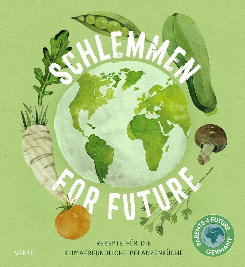 Cover: 9783955751500 | Schlemmen for future | Rezepte für die Klimafreundliche Küche | Buch