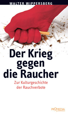Cover: 9783853713174 | Der Krieg gegen die Raucher | Zur Kulturgeschichte der Rauchverbote