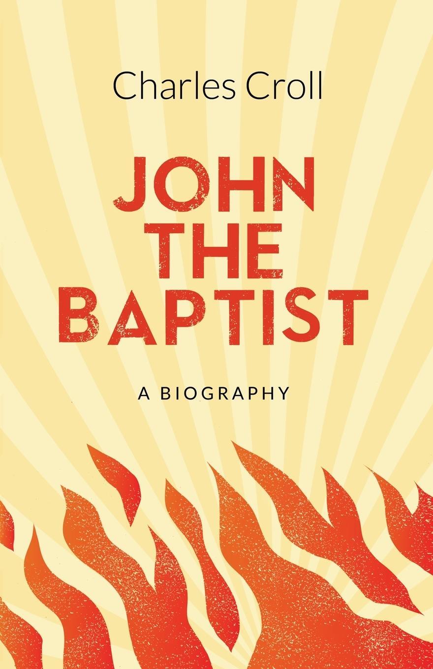 Cover: 9781912863150 | John the Baptist | A Biography | Charles Croll | Taschenbuch | 2020