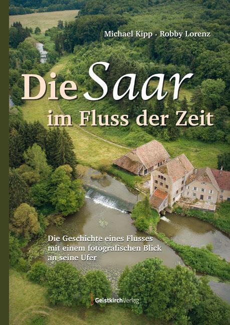 Cover: 9783946036159 | Die Saar im Fluss der Zeit | Michael Kipp | Buch | 180 S. | Deutsch