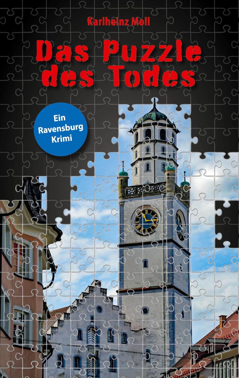 Cover: 9783347423640 | Das Puzzle des Todes | Ein Ravensburg Krimi | Karlheinz Moll | Buch