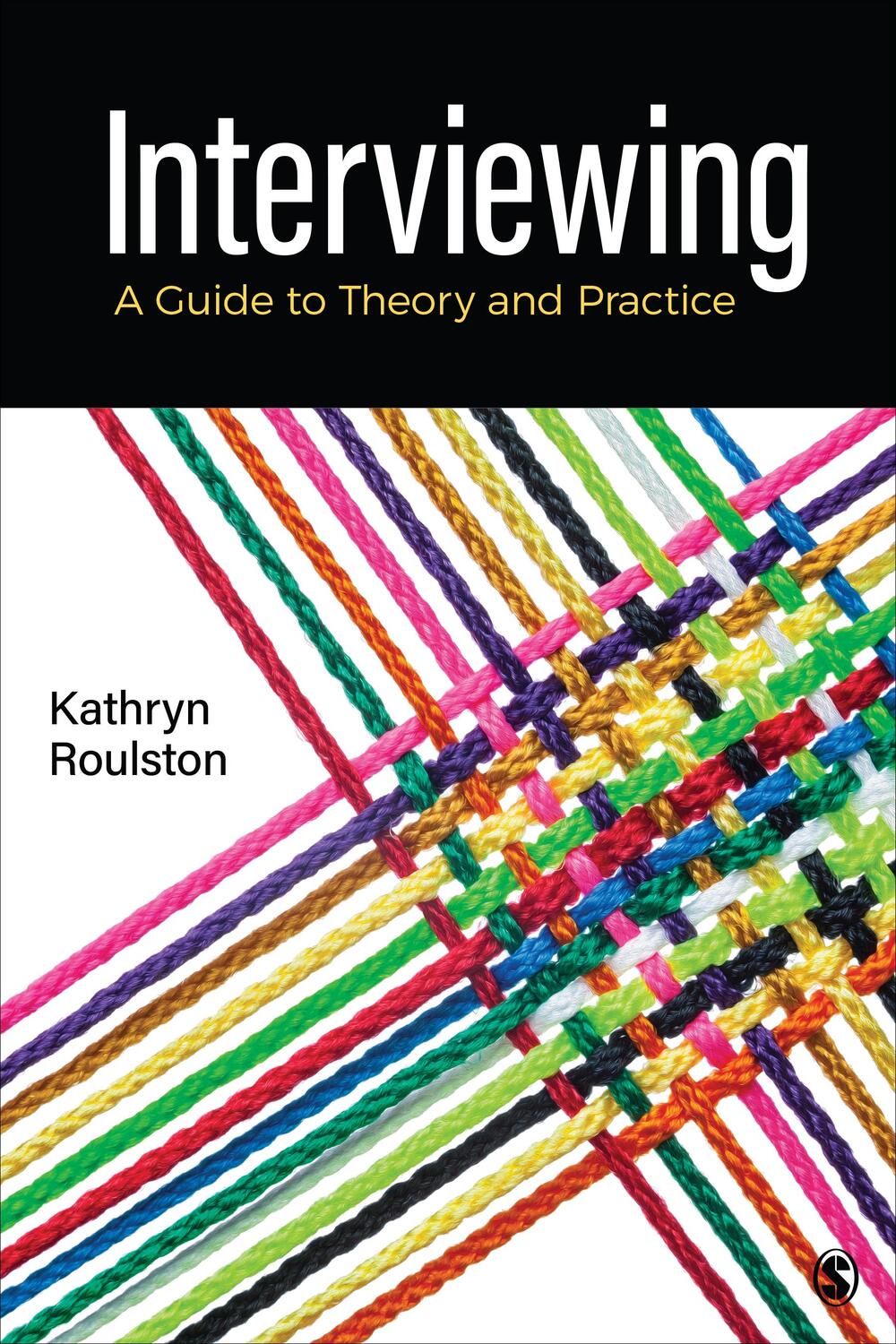 Cover: 9781071815717 | Interviewing | A Guide to Theory and Practice | Kathy Roulston | Buch