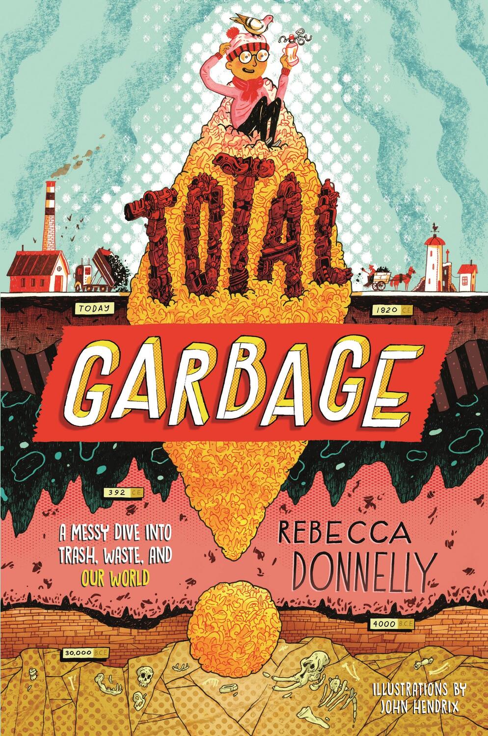 Cover: 9781250760388 | Total Garbage | A Messy Dive Into Trash, Waste, and Our World | Buch