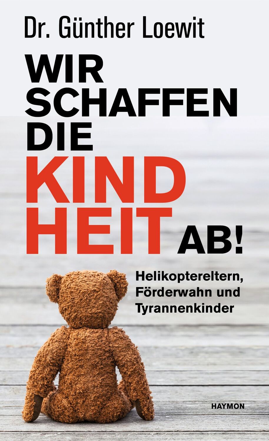 Cover: 9783709972717 | Wir schaffen die Kindheit ab! | Günther Loewit | Taschenbuch | 336 S.