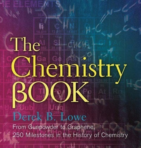 Cover: 9781454911807 | The Chemistry Book: From Gunpowder to Graphene, 250 Milestones in...