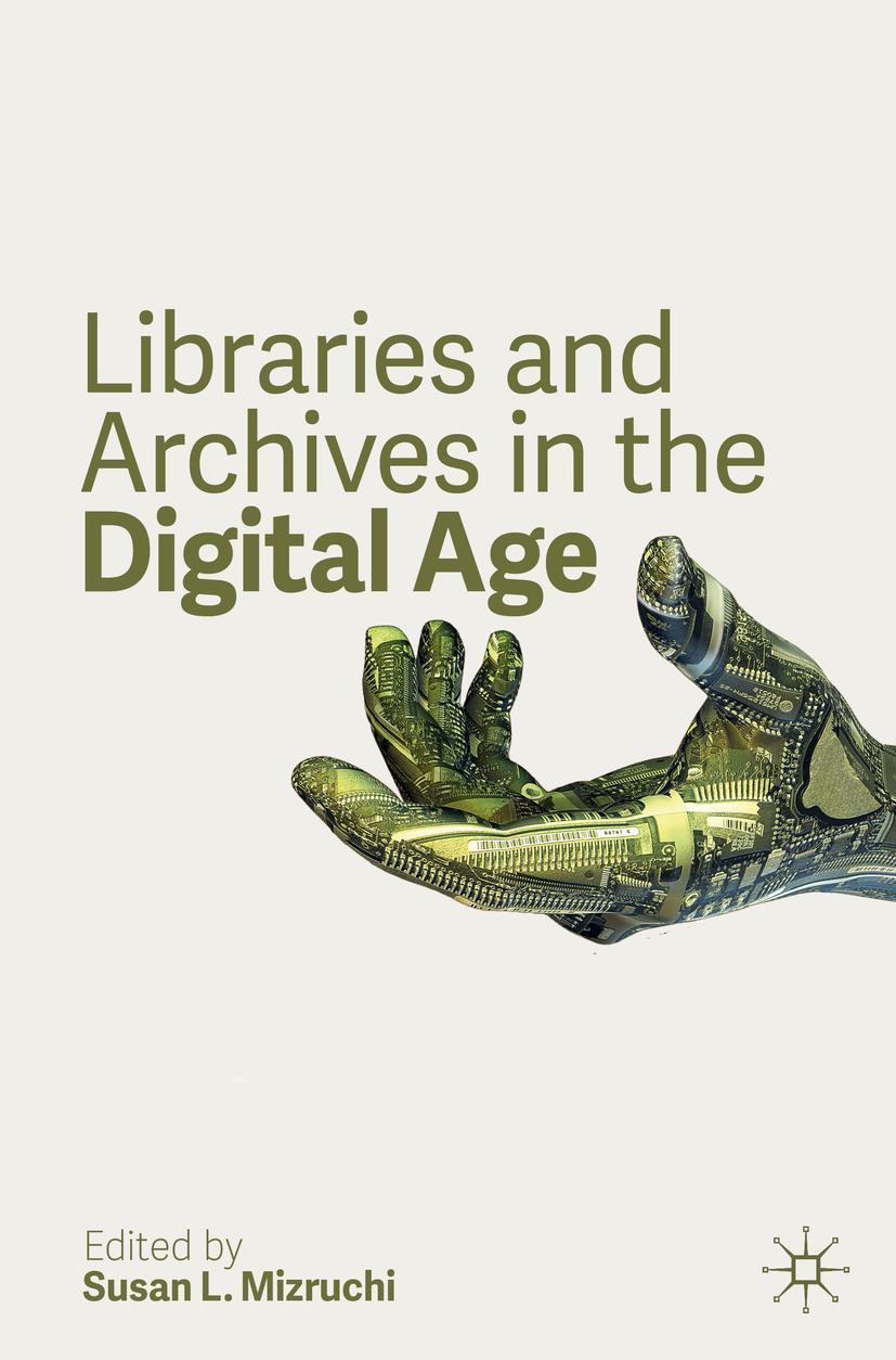 Cover: 9783030333720 | Libraries and Archives in the Digital Age | Susan L. Mizruchi | Buch