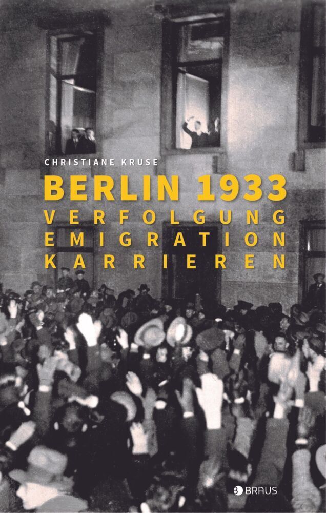 Cover: 9783862282180 | Berlin 1933 | Verfolgung, Emigration, Karrieren | Christiane Kruse