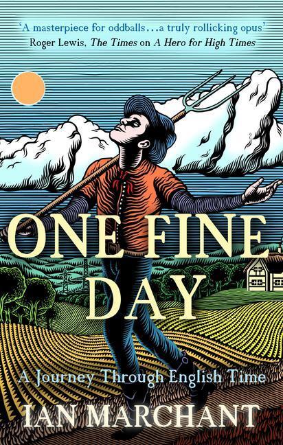 Cover: 9781912836994 | One Fine Day | A Journey Through English Time | Ian Marchant | Buch