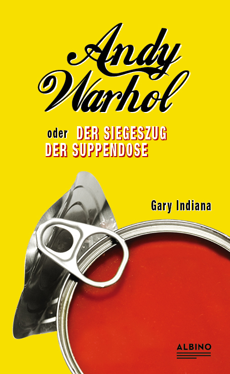 Cover: 9783959850780 | Andy Warhol oder: Der Siegeszug der Suppendose | Gary Indiana | Buch